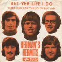 Bet Yer Life I Do / Searching For The Southern Sun Hermans Hermits D uvez