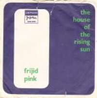 The House Of The Rising Sun / Drivin' Blues Frijid Pink D uvez