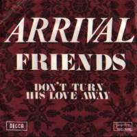 Friends / Don t turn His Love Away Arrival D uvez