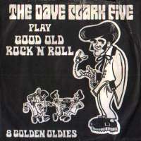 Play Good Old Rock N Roll - 8 Golden Oldies (Sweet Little Sixteen / Long Tall Sally) Dave Clark Five D uvez