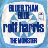 Bluer Than Blue / The Monster Rolf Harris D uvez