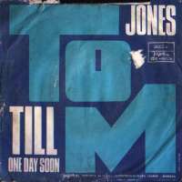 Till / One Day Soon Tom Jones D uvez