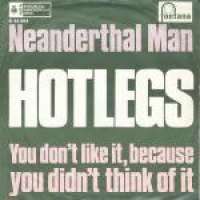 Neanderthal Man / You Didnt Like It, Because You Dont Think Of It Hotlegs D uvez