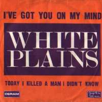 Ive Got You On My Mind / Today I Killed A Man I Didnt Know White Plains D uvez