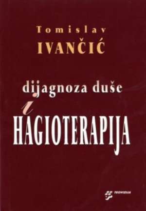 Dijagnoza duše i hagioterapija Ivančić Tomislav tvrdi uvez