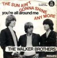 The Sun Aint Gonna Shine Any More / Youre All Around Me Walker Brothers