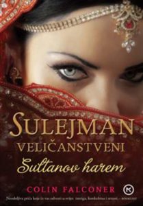 Sulejman veličanstveni - Sultanov harem Falconer Colin meki uvez