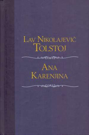 Ana Karenjina Tolstoj Lav Nikolajevič tvrdi uvez