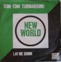 Tom-Tom Turnaround / Lay Me Down New World