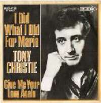 I Did What I Did For Maria / Give Me Your Love Again Tony Christie D uvez