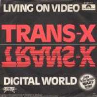 Living On Video / Digital World Trans-X D uvez