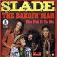 The Bangin' Man / She Did It To Me Slade D uvez