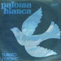 Paloma Blanca / Ja Lutam I Tražim Sreću Slavko Perović