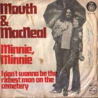 Minnie, Minnie / I Don't Wanna Be The Richest Man On The Cemetery Mouth & MacNeal D uvez