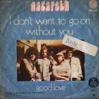 I Don t Want To Go On Without You / Summertime Has Gone Nazareth D uvez