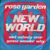 Rose Garden / Ain't Nobody Ever Gonna Wonder Why New World D uvez