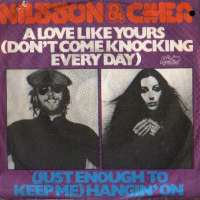 A Love Like Yours (Don't Come Knockin' Every Day) / (Just Enough To Keep Me) Hangin' On Nilsson & Cher D uvez