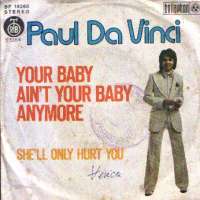 Your Baby Ain't Your Baby Anymore / She'll Only Hurt You Paul Da Vinci D uvez