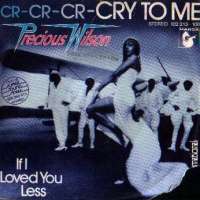 Cry To Me / If I Loved You Less Precious Wilson D uvez