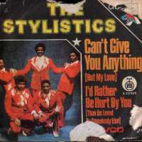 Can't Give You Anything (But My Love) / I'd Rather Be Hurt By You (Than Be Loved By Somebody Else) Stylistics D uvez