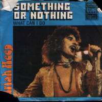 Something Or Nothing / What Can I Do Uriah Heep