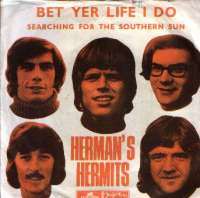 Bet Yer Life I Do / Searching For The Southern Sun Hermans Hermits