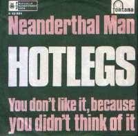 Neanderthal Man / You Didnt Like It, Because You Dont Think Of It Hotlegs D uvez