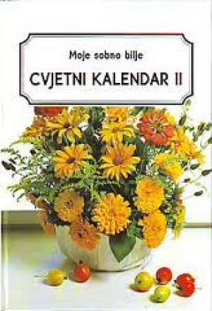 Moje sobno bilje - cvjetni kalendar II Anđelka I Stanislav Vidmar/preveli tvrdi uvez