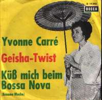 Geisha Twist / Kuss Mich Beim Bossa Nova Yvonne Carre D uvez