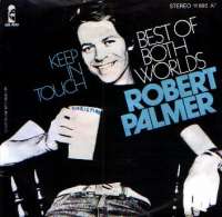 Best Of Both Worlds / Keep In Touch Robert Palmer D uvez