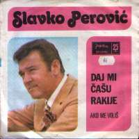 Daj Mi Čašu Rakije / Ako Me Voliš Slavko Perović