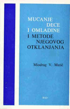 Mucanje dece i omladine i metode njegovog otklanjanja Miodrag V. Matić meki uvez