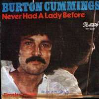 Never Had A Lady Before / Timeless Love Burton Cummings