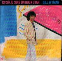 (Si Si) Je Suis Un Rock Star / Rio De Janeiro Bill Wyman