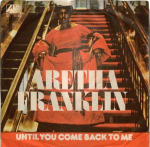 Until You Come Back To Me / If You Don t Think Aretha Franklin