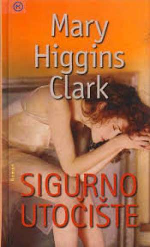 Sigurno utočište Clark Mary Higgins tvrdi uvez