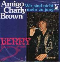 Amigo Charly Brown / Wir Sind Nicht Mehr Zu Jung Benny D uvez