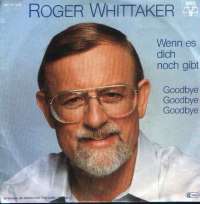 Wenn Es Dich Noch Gibt / Goodbye, Goodbye, Goodbye Roger Whittaker D uvez