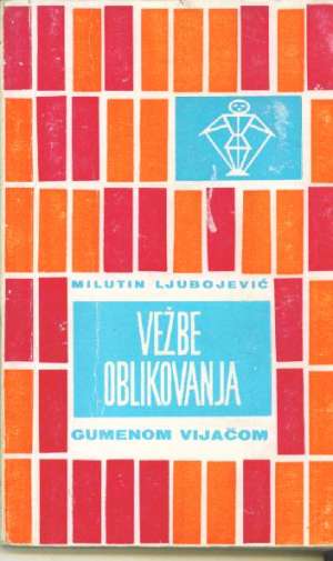 Vežbe oblikovanja gumnom vijačom Milutin Ljubojević meki uvez