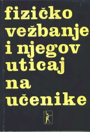 Fizičko vežbanje i njegov uticaj na učenike Ivan Stanojević, Mirjana Dragičević meki uvez