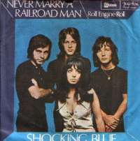 Never Marry A Railroad Man / Roll Engine Roll Shocking Blue D uvez