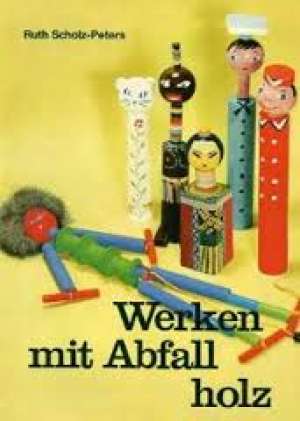 Werken mit abfall holz* Ruth Scholz Peters meki uvez