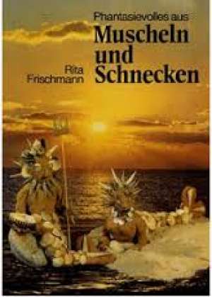 Phantasievolles aus muscheln und schnecken* Rita Frischmann meki uvez