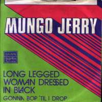 Long Legged Woman Dressed In Black / Gonna Bop 'Til I Drop Mungo Jerry