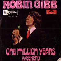 One Million Years / Weekend Robin Gibb D uvez