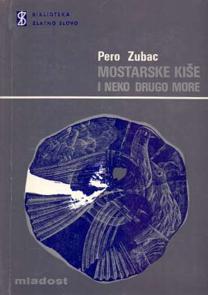 Mostarske kiše i neko drugo more Zubac Pero tvrdi uvez