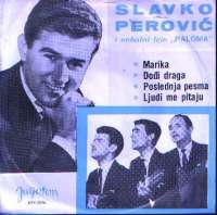 Marika / Dođi Draga / Poslednja Pesma / Ljudi Me Pitaju Slavko Perović I Vokalni Trio Paloma