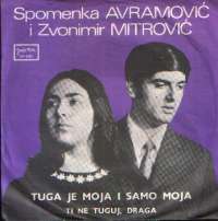Tuga Je Moja i Samo Moja / Ti Ne Tuguj, Draga Spomenka Avramović I Zvonimir Mitrović