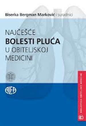 Najčešće bolesti pluća u obiteljskoj medicini Biserka Bergman Marković I Suradnici meki uvez