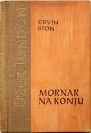 Irvin ston Mornar Na Konju - Biografija Džeka Londona meki uvez